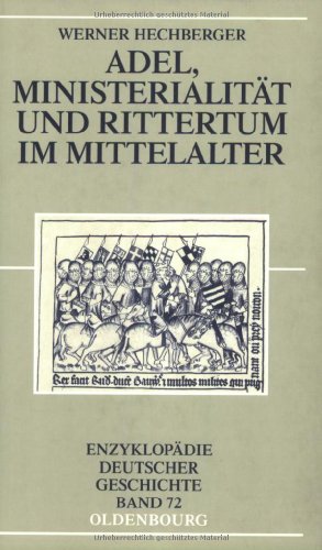 Adel, Ministerialität und Rittertum im Mittelalter - Werner Hechberger