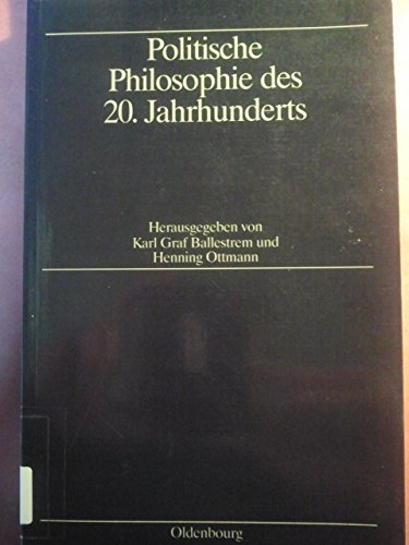 Politische Philosophie des 20. Jahrhunderts - Ballestrem, Karl Graf und Henning Ottmann