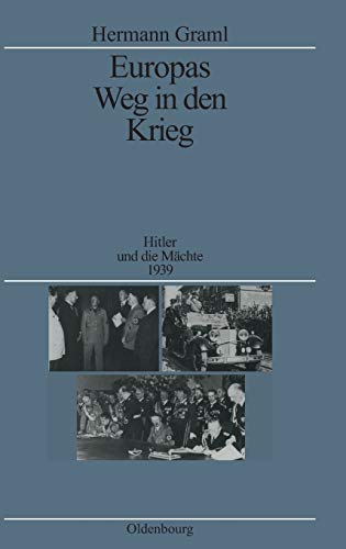 Europas Weg in den Krieg: Hitler und die Mächte 1939 (Quellen und Darstellungen zur Zeitgeschichte, 29, Band 29) - Graml, Hermann
