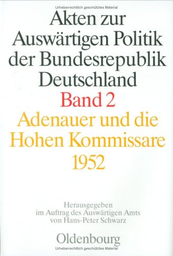 Stock image for Akten zur auswrtigen Politik der Bundesrepublik Deutschland. Band 2. Adenauer und die Hohen Kommissare 1952 for sale by Bernhard Kiewel Rare Books