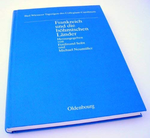 Imagen de archivo de Frankreich und die Bohmischen Lader im 19. und 20. Jahrhundert: Beitrage zum Franzosischen Einfluss in Ostmitteleuropa: Vortrage der Tagungen des Collegium Carolinum in Bad Wiessee vom 28. bis 30. November 1986 und vom 20. bis 22. November 1987 [Bad Wiesseer Tagungen des Collegium Carolinum Bd. 15] a la venta por Tiber Books