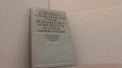 Lebenswelt und Kultur der unterbuÌˆrgerlichen Schichten im 19. und 20. Jahrhundert (EnzyklopaÌˆdie deutscher Geschichte) (German Edition) (9783486554519) by Kaschuba, Wolfgang