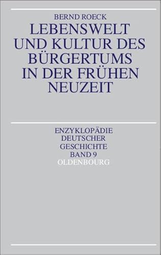 Lebenswelt und Kultur des BÃ¼rgertums in der frÃ¼hen Neuzeit. (9783486555714) by Roeck, Bernd