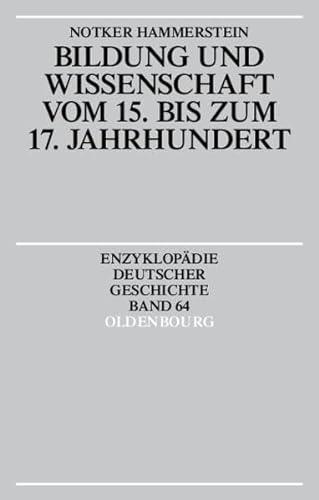 Bildung und Wissenschaft vom 15. bis zum 17. Jahrhundert. (9783486555936) by Hammerstein, Notker