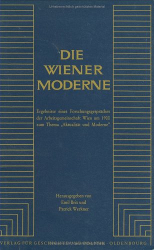 Die Wiener Moderne : Ergebnisse eines Forschungsgespräches der Arbeitsgemeinschaft Wien um 1900 zum Thema 