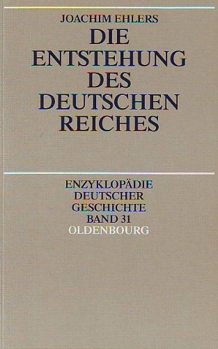 Enzyklopädie deutscher Geschichte / Die Entstehung des deutschen Reiches - Gall, Lothar, Peter Blickle und Elisabeth Fehrenbach