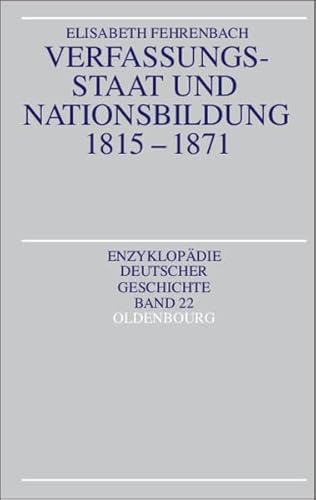 Verfassungsstaat und Nationsbildung 1815-1871 (EnzyklopaÌˆdie deutscher Geschichte) (German Edition) (9783486557473) by Fehrenbach, Elisabeth