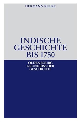 Beispielbild fr Geschichte Indiens bis 1750. von / Oldenbourg Grundriss der Geschichte ; Band 34. zum Verkauf von Mephisto-Antiquariat