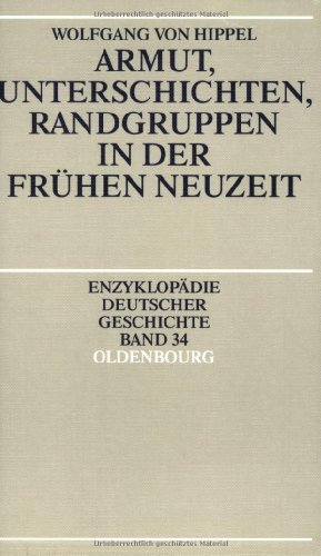 Stock image for Armut, Unterschichten, Randgruppen in der frhen Neuzeit. (Enzyklopdie deutscher Geschichte, Bd. 34). for sale by Antiquariat Dr. Josef Anker
