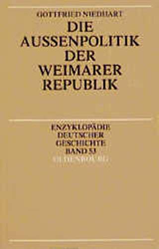 Beispielbild fr Die Auenpolitik der Weimarer Republik. (Enzyklopdie deutscher Geschichte, Band 53). zum Verkauf von Antiquariat Bernhardt