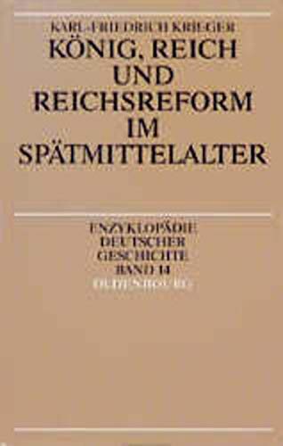 9783486557886: Konig, Reich und Reichsreform im Spatmittelalter (Enzyklopadie deutscher Geschichte) (German Edition)