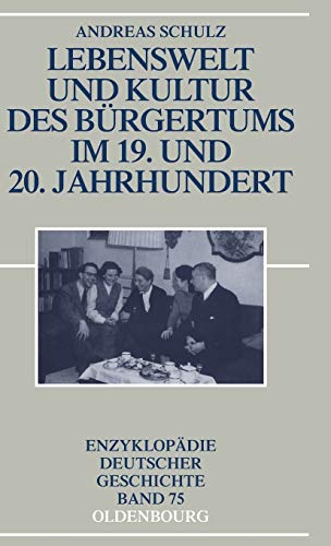 9783486557923: Lebenswelt und Kultur des Brgertums im 19. und 20. Jahrhundert (Enzyklopdie deutscher Geschichte, 75) (German Edition)