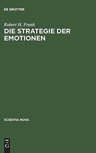 Die Strategie der Emotionen (Scientia Nova) (German Edition) (9783486558371) by Robert H. Frank,Ruth Zimmerling