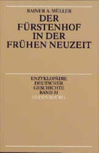 Beispielbild fr Der Fürstenhof in der Frühen Neuzeit (Enzyklopädie deutscher Geschichte, Band 33): BD 33 zum Verkauf von WorldofBooks