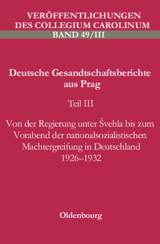 9783486559231: Deutsche Gesandtschaftsberichte aus Prag: Von der Regierung unter Svehla bis zum Vorabend der nationalsozialistischen Machtergreifung in Deutschland 1926-1932