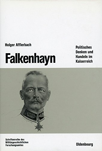 Beispielbild fr Falkenhayn. Politisches Denken und Handeln im Kaiserreich (Beitrge zur Militrgeschichte, Band 42) (Schriftenreihe des Militrgeschichtlichen Forschungsamtes. Beitrge zur Militrgeschichte, 42. Band). zum Verkauf von Antiquariat Olaf Drescher