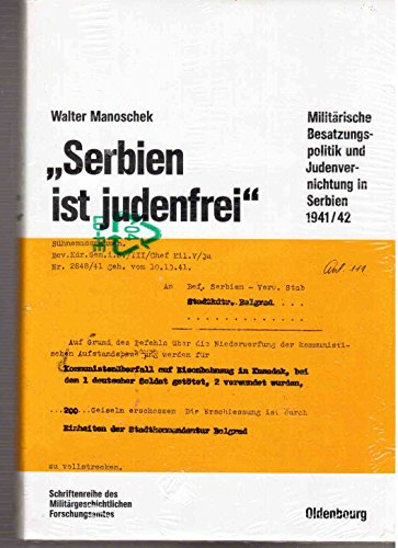 Stock image for Serbien ist judenfrei". Militrische Besatzungspolitik und Judenvernichtung in Serbien 1941/42 for sale by Bernhard Kiewel Rare Books