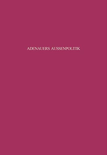 Adenauers Aussenpolitik gegenüber den Siegermächten 1954 : westdeutsche Bewaffnung und internationale Politik. von / Beiträge zur Militärgeschichte ; Bd. 41 - Gersdorff, Gero von