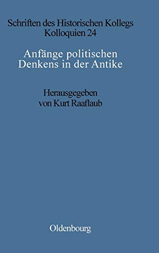 Anfänge politischen Denkens in der Antike - Kurt A. Raaflaub