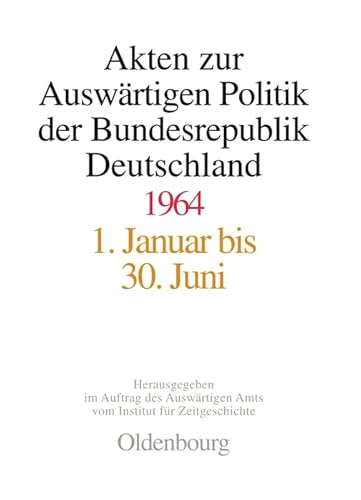 Akten zur Auswärtigen Politik der Bundesrepublik Deutschland 1964 - Daniel Kosthorst