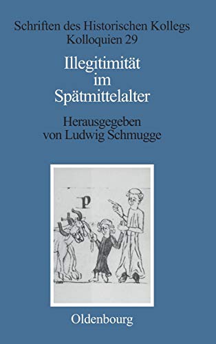 Illegitimität im Spätmittelalter. Schriften des Historischen Kollegs. - Schmugge, Ludwig