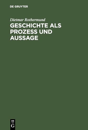 Geschichte als Prozess und Aussage. Eine Einführung in Theorien d. historischen Wandels u. d. Ges...