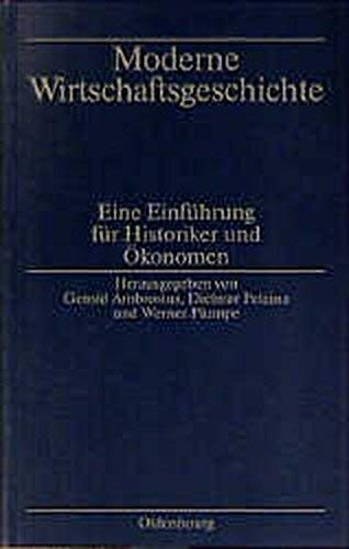 Moderne Wirtschaftsgeschichte. Eine EinfÃ¼hrung fÃ¼r Historiker und Ã–konomen. (9783486560985) by Ambrosius, Gerold; Petzina, Dietmar; Plumpe, Werner.