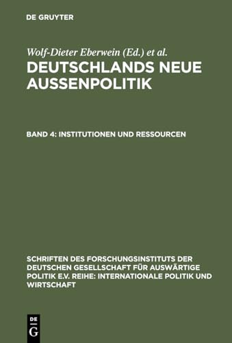 Institutionen und Ressourcen (Schriften des Forschungsinstituts der Deutschen Gesellschaft fÃ¼r AuswÃ¤rtige Politik e.V. / Internationale Politik und Wirtschaft, 63) (German Edition) (9783486561159) by Eberwein, Wolf-Dieter; Kaiser, Karl
