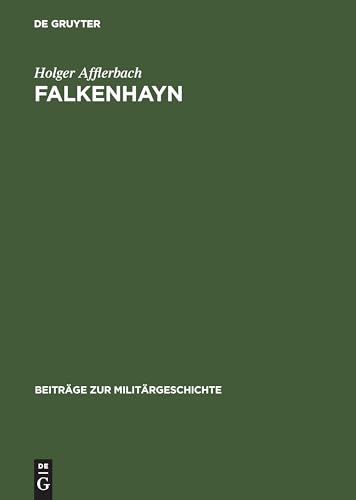 

Falkenhayn: Politisches Denken Und Handeln Im Kaiserreich (Beiträge Zur Militärgeschichte) (German Edition)