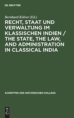 9783486561937: Recht, Staat und Verwaltung im klassischen Indien / The State, the Law, and Administration in Classical India (Schriften des Historischen Kollegs, 30) (German Edition)