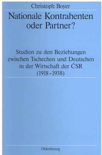 9783486562378: Nationale Kontrahenten oder Partner?: Studien zu den Beziehungen zwischen Tschechen und Deutschen in der Wirtschaft der CSR (1918-1938): 42 (Quellen Und Darstellungen Zur Zeitgeschichte)