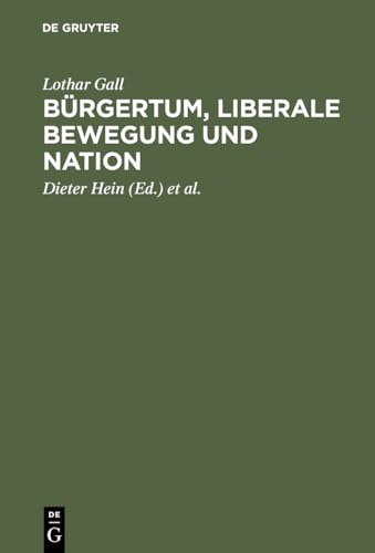 Bürgertum, liberale Bewegung und Nation: Ausgewählte Aufsätze [Hardcover] Hein, Dieter; Schulz, A...