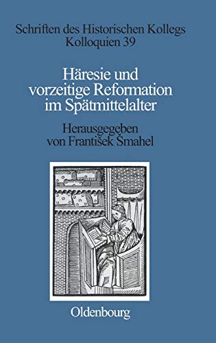 Häresie und vorzeitige Reformation im Spätmittelalter. - Smahel,Frantisek (Hg.)