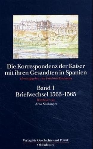 Stock image for Die Korrespondenz der Kaiser mit ihren Gesandten in Spanien. Bd. 1: Briefwechsel 1563-1565. Bearb. v. Arno Strohmeyer, for sale by modernes antiquariat f. wiss. literatur