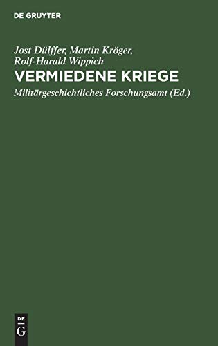 Vermiedene Kriege: Deeskalation von Konflikten der GroÃŸmÃ¤chte zwischen Krimkrieg und Erstem Weltkrieg, 1865â€“1914 (German Edition) (9783486562767) by DÃ¼lffer, Jost; KrÃ¶ger, Martin; Wippich, Rolf-Harald