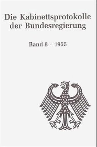 Imagen de archivo de Die Kabinettsprotokolle der Bundesregierung. Bd. 8: 1955, a la venta por modernes antiquariat f. wiss. literatur