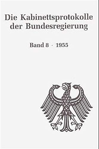 Stock image for Die Kabinettsprotokolle der Bundesregierung. Bd. 8: 1955, for sale by modernes antiquariat f. wiss. literatur
