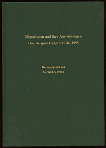 Beispielbild fr Migrationen und ihre Auswirkungen. Das Beispiel Ungarn 1918 - 1995. zum Verkauf von Antiquariat Bookfarm