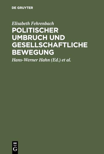 Stock image for Politischer Umbruch und gesellschaftliche Bewegung : ausgewhlte Aufstze zur Geschichte Frankreichs und Deutschlands im 19. Jahrhundert for sale by Wissenschaftliches Antiquariat Kln Dr. Sebastian Peters UG