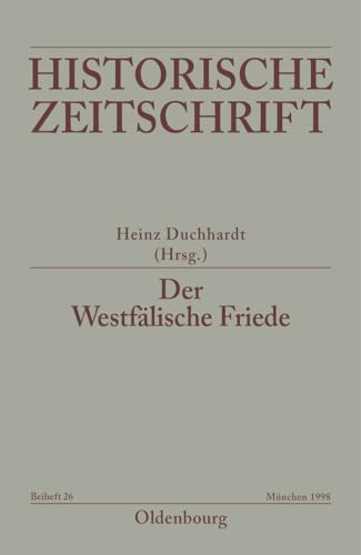 Der Westfälische Friede. Diplomatie, politische Zäsur, kulturelles Umfeld, Rezeptionsgeschichte. - Duchhardt, Heinz (Hrsg.)