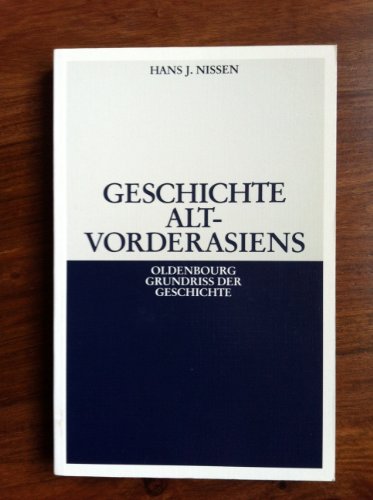 Geschichte Altvorderasiens (Oldenbourg Grundriss der Geschichte) (German Edition) (9783486563733) by Nissen, Hans JoÌˆrg