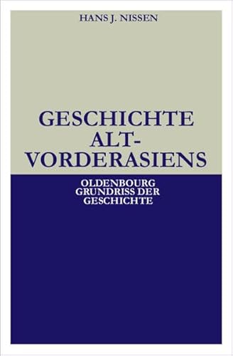 Beispielbild fr Geschichte Altvorderasiens (Oldenbourg Grundriss der Geschichte, 25, Band 25) Nissen, Hans J. zum Verkauf von online-buch-de