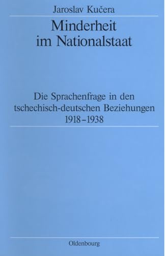 9783486563818: Minderheit im Nationalstaat: Die Sprachenfrage in den tschechisch-deutschen Beziehungen 1918-1938: 43 (Quellen Und Darstellungen Zur Zeitgeschichte)