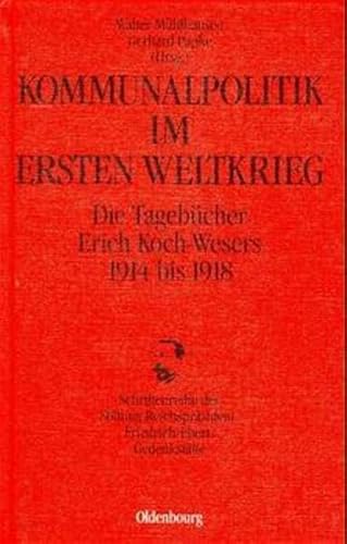 Imagen de archivo de Kommunalpolitik im ersten Weltkrieg. Die Tagebcher Erich Koch-Wesers 1914 bis 1918. a la venta por Antiquariat & Verlag Jenior