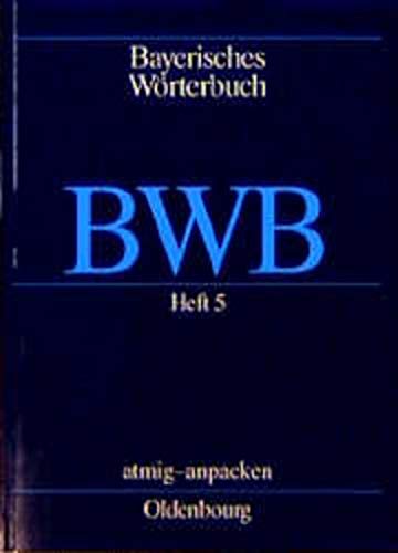 Beispielbild fr Bayerisches Wrterbuch (BWB): Heft 5: atmig bis [an]packen: 1 zum Verkauf von medimops