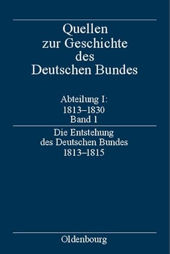 9783486564174: Die Entstehung Des Deutschen Bundes 1813 1815 (Quellen Zur Geschichte Des Deutschen Bundes)