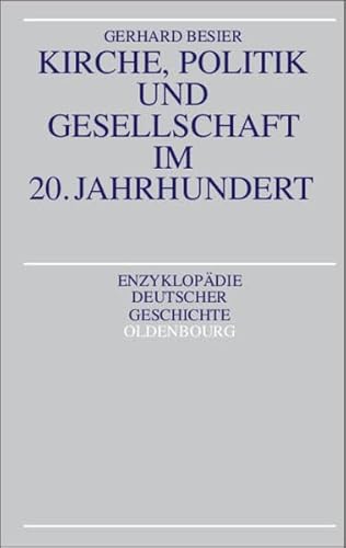 Beispielbild fr Kirche, Politik und Gesellschaft im 20. Jahrhundert (Enzyklopa?die deutscher Geschichte) (German Edition) zum Verkauf von Versandantiquariat Christoph Gro