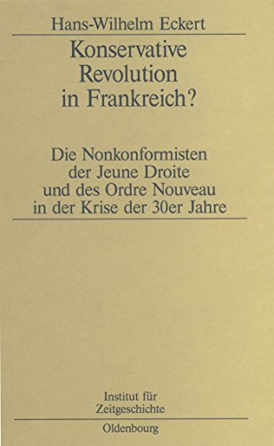 9783486564419: Konservative Revolution in Frankreich?: Die Nonkonformisten der Jeune Droite und des Ordre Nouveau in der Krise der 30er Jahre: 58 (Studien Zur Zeitgeschichte)