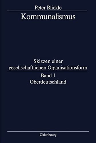 Stock image for Kommunalismus. Skizzen einer gesellschaftlichen Organisationsform: Kommunalismus, Bd.1, Oberdeutschland for sale by medimops