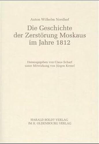 9783486564730: Die Geschichte der Zerstrung Moskaus im Jahre 1812 (Deutsche Geschichtsquellen des 19. und 20. Jahrhunderts)